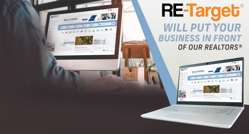 RE-Target will put your business in front of our REALTORS®