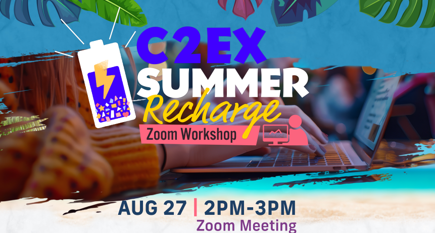 C2EX Summer Recharge Zoom Workshop August 27th 2-3pm