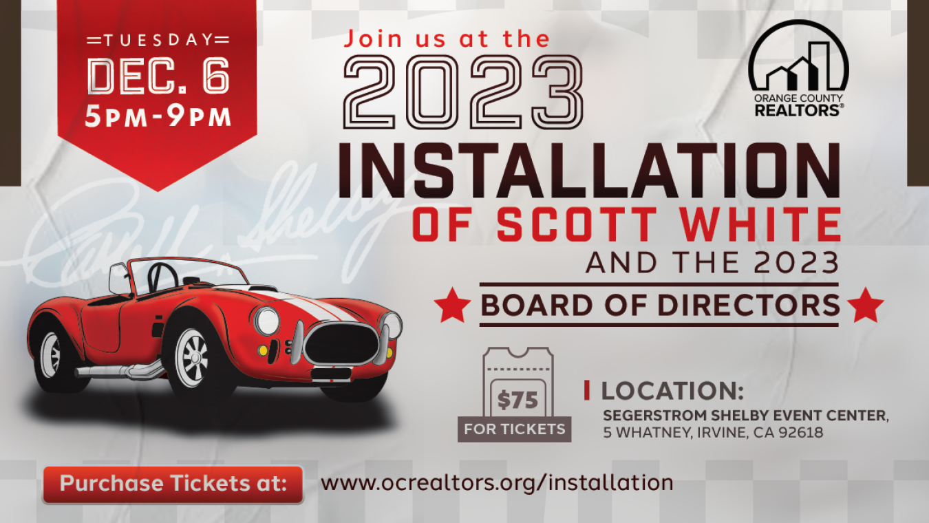 2023 Installation of Scott White and the 2023 Board of Directors on December 6th from 5-9pm. Purchase tickets at www.ocrealtors.org/installation