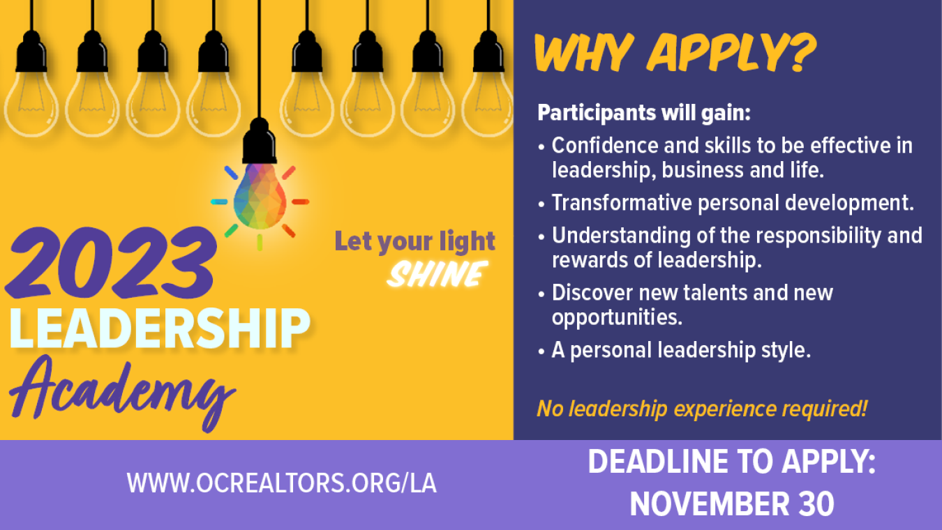 2023 Leadership Academy. Let your light shine! Apply online at www.ocrealtors.org/la. Deadline to apply is november 30. Visit previously mentioned link for more information!