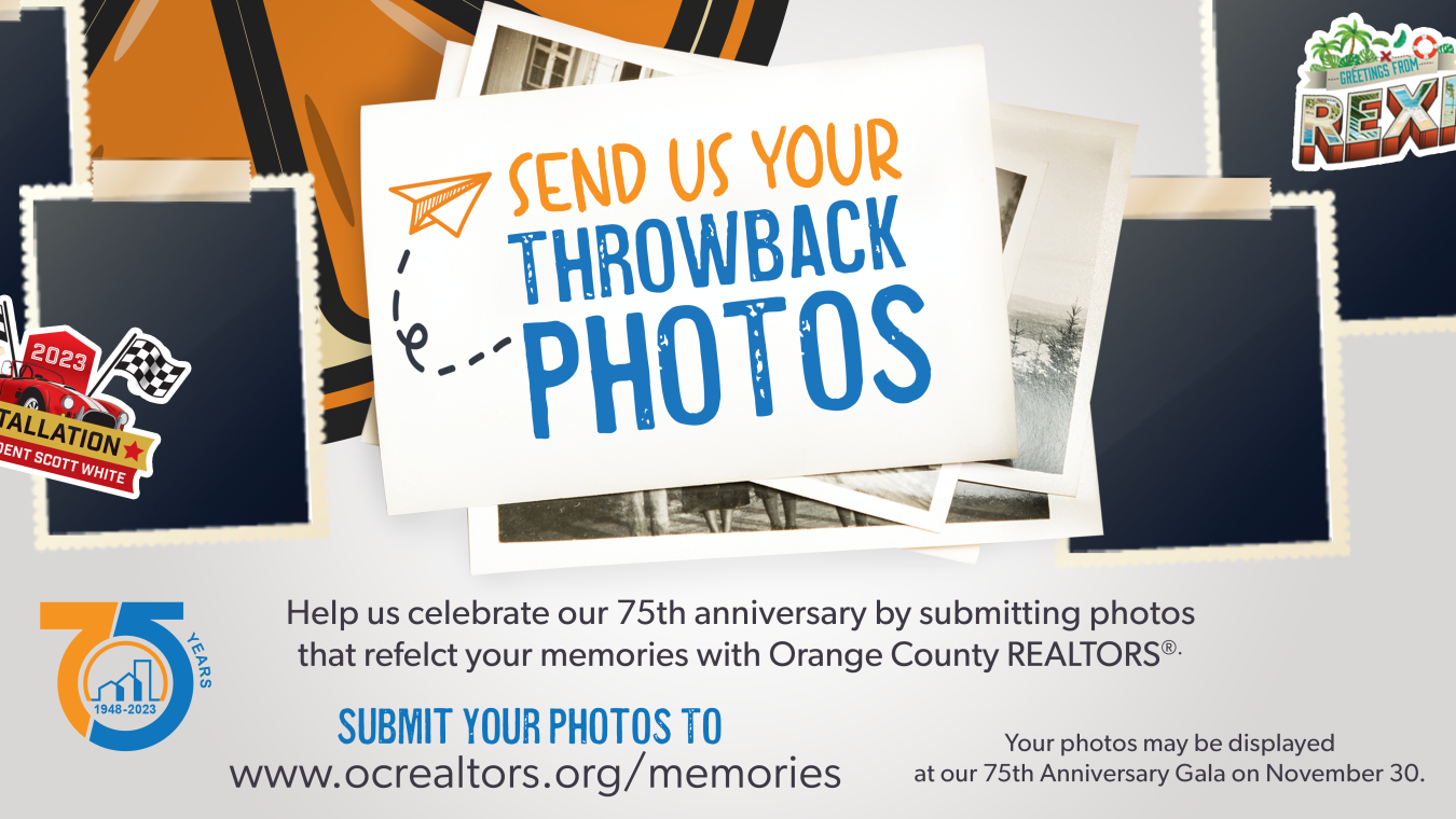 Send Us Your Throwback Photos! Help us celebrate out 75th anniversary by submitting photos that reflect your memories with OCR. Submit your photos to www.ocrealtors.org/memories. Your photos may be displayed at our 75th anniversary gala on Nov.30.
