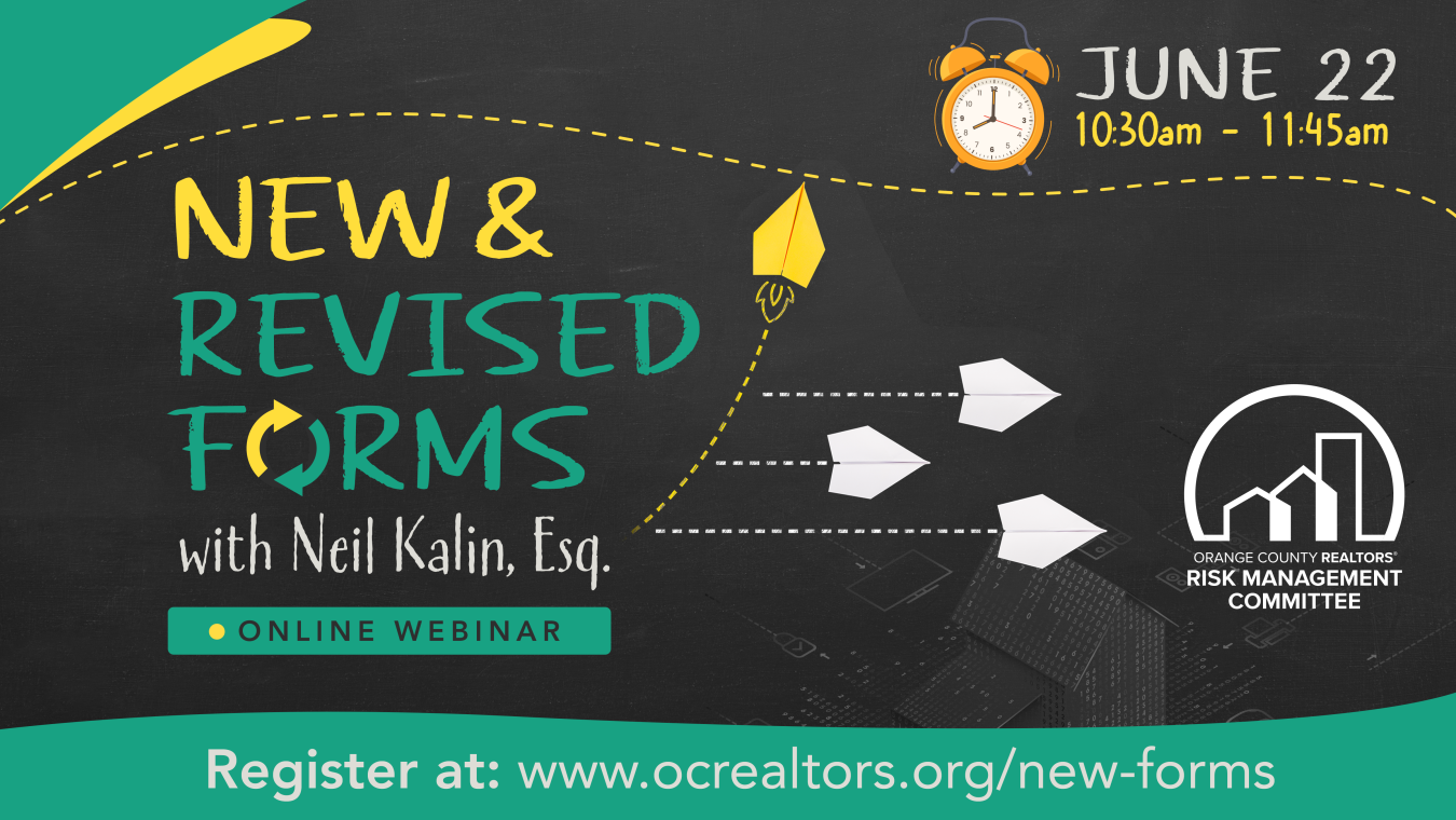 New and revised forms with Neil Kalin, Esq. June 22nd from 10:30am to 11:45am. Register at www.ocrealtors.org/new-forms for this online webinar