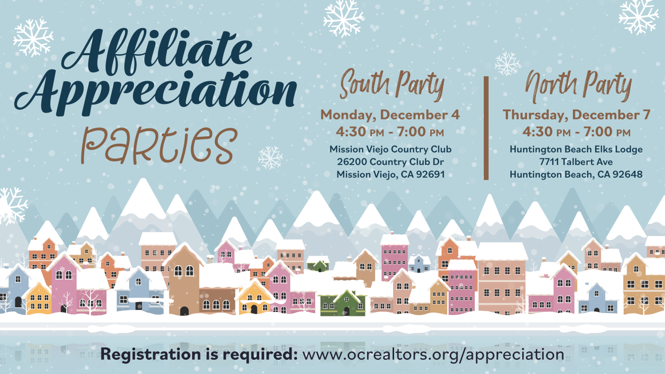 Affiliate Appreciation Parties! To register and for more information, visit www.ocrealtors.org/appreciation
