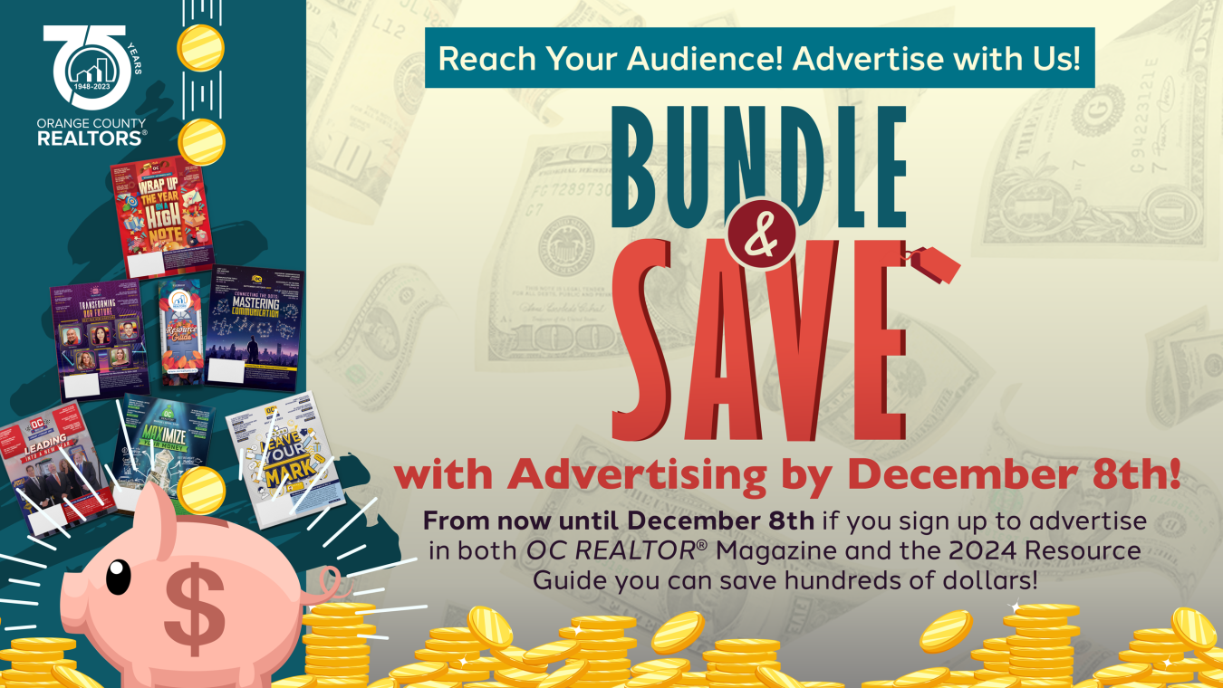 Bundle and Save with Advertising by december 8th! Visit www.ocrealtors.org/bundle for more information