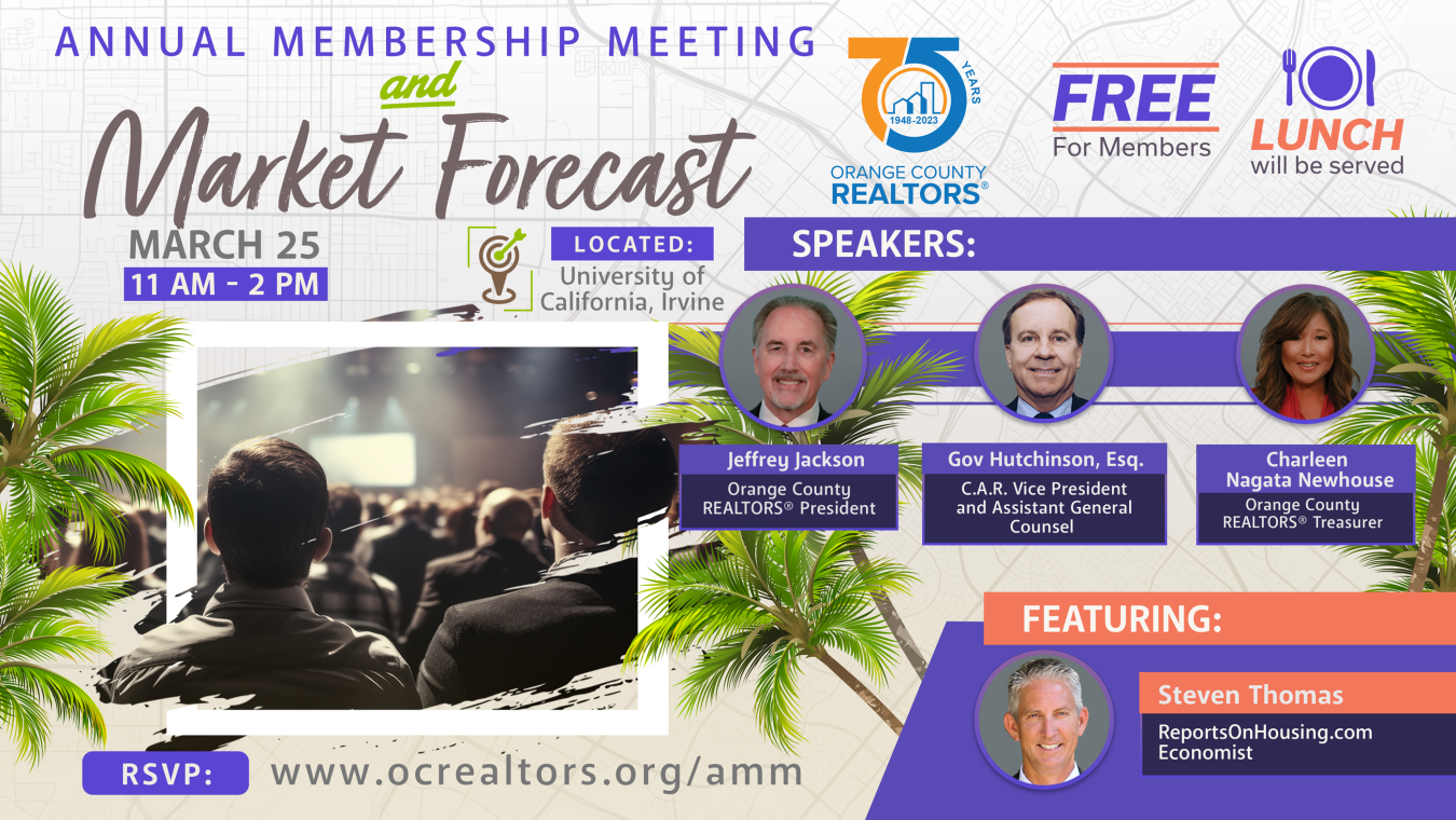 Annual Meeting and Market Forecast on March 25th from 11am to 2pm. UCI. For more info and to register: www.ocrealtors.org/amm