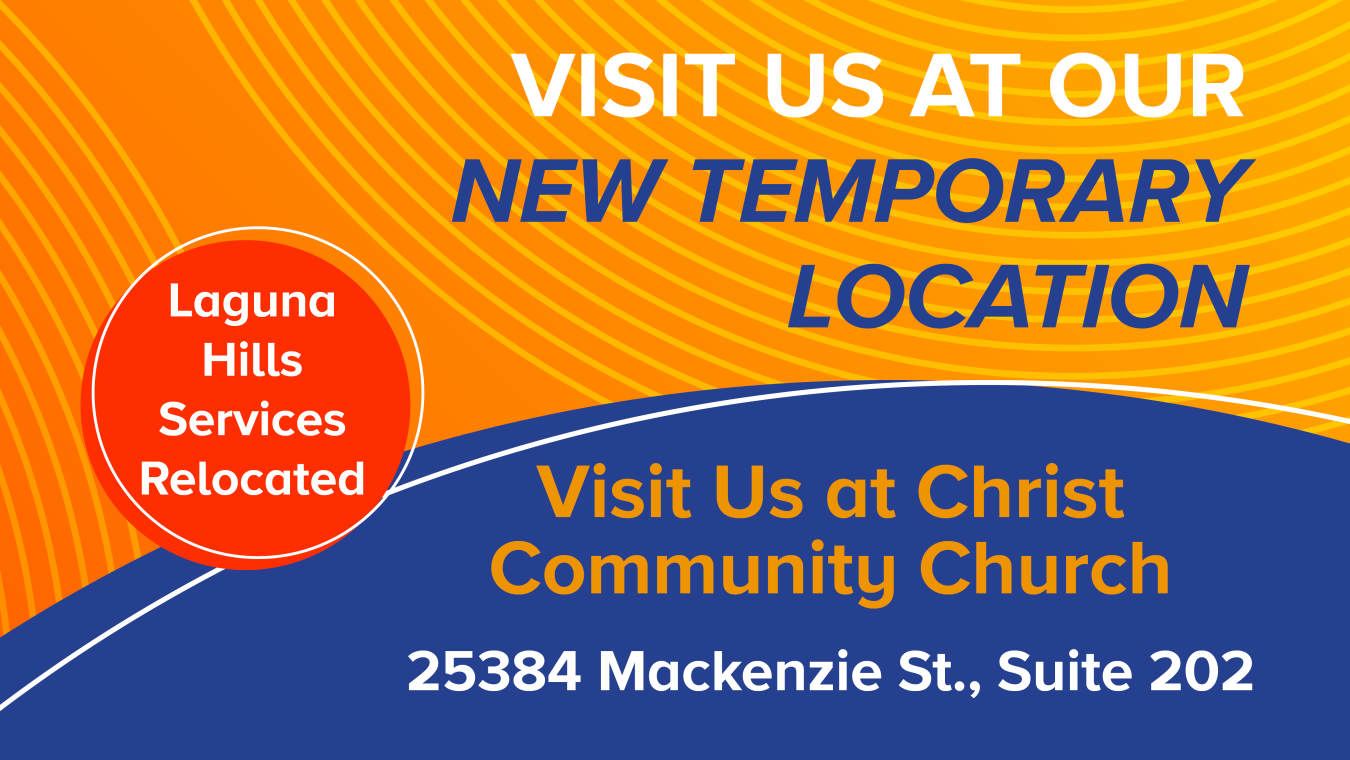 Visit Us at Our New Temporary Location at 25384 Mackenzie St, Suite 202 at Christ Community Church
